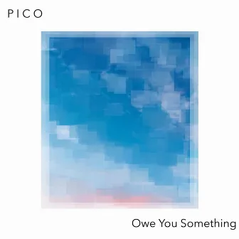 Owe You Something by PICO