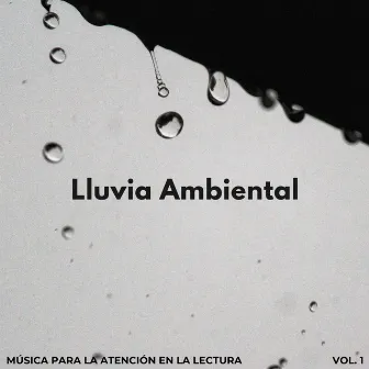 Lluvia Ambiental: Música Para La Atención En La Lectura Vol. 1 by Concentración de Enfoque