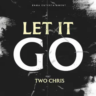 Let It Go by Bama Entertainment