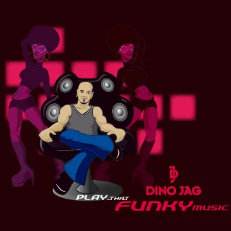 Play That Funky Music by Dino Jag