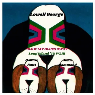 Blow My Blues Away (Live Long Island '72) by Lowell George