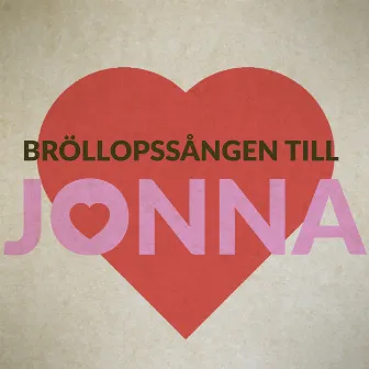 Bröllopssången till Jonna by Daniel Norberg