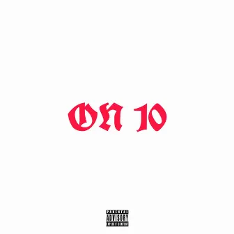 On 10 by TrenchKidRez