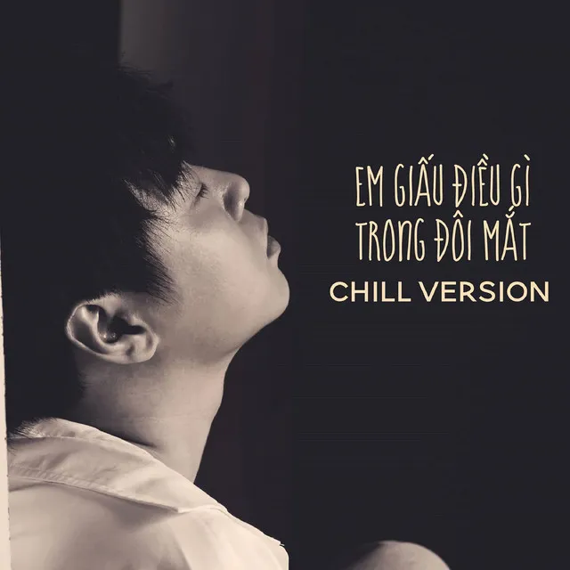 Em Giấu Điều Gì Trong Đôi Mắt - Chill Version