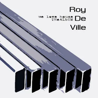 We Love House by Roy De Ville