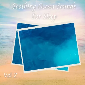 Soothing Ocean Sounds For Sleep Vol. 2 by oOcean