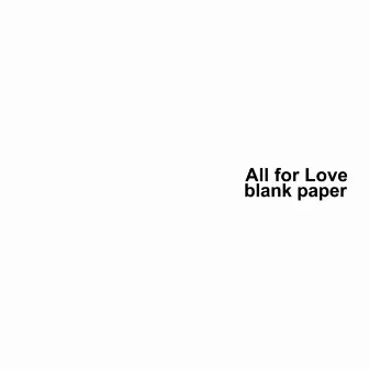 All for Love by blank paper