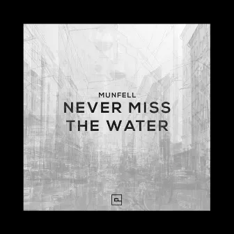 Never Miss The Water by Munfell