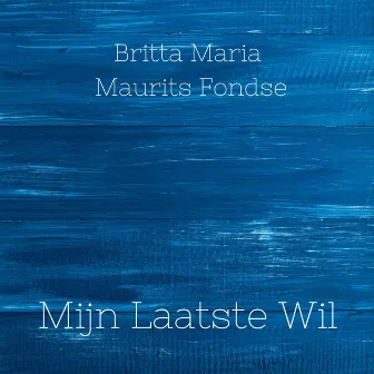 Mijn Laatste Wil by Britta Maria