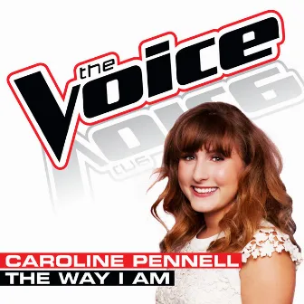 The Way I Am (The Voice Performance) by Caroline Pennell