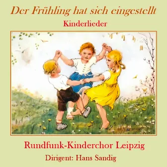 Der Frühling hat sich eingestellt by Rundfunk-Kinderchor Leipzig