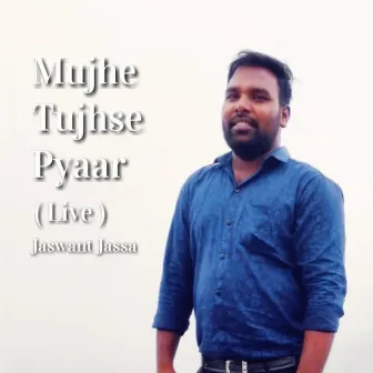 Mujhe Tujhse Pyaar (Live) by Jaswant Jassa