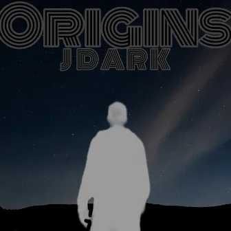 Origins by J Dark