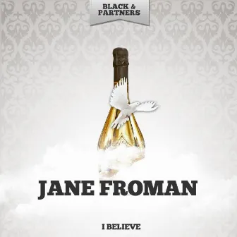 I Believe by Jane Froman