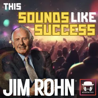 Jim Rohn - This Sounds Like Success by Jim Rohn