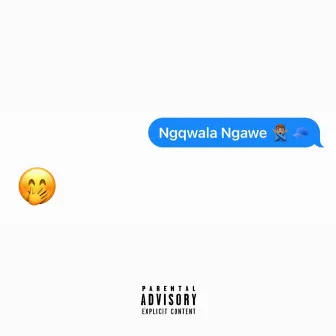 Ngqwala Ngawe by WAYD3