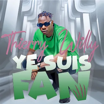 Ye Suis Fan by Thierry Willy