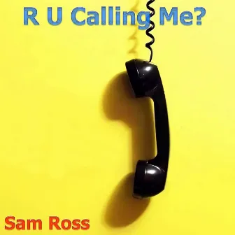 R U Calling Me? by Sam Ross