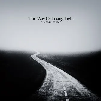 This Way Of Losing Light Bich Eul Ilh Eun I Gil by Cinema Piano