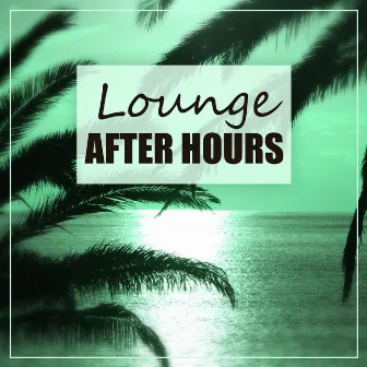 Lounge After Hours – Positive Energy, Lounge Relax, Chill Everyday by After Hours Club