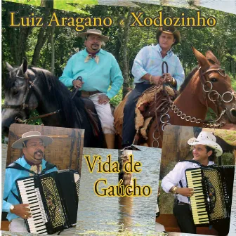 Vida de Gaúcho (Ao Vivo) by Luiz Aragano & Xodozinho