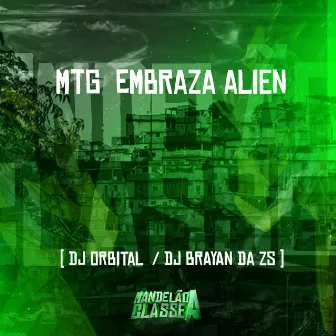 Mtg Embraza Alien by Dj Brayan da Zs