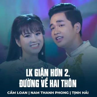 LK Giận Hờn 2, Đường Về Hai Thôn by Nam Thanh Phong