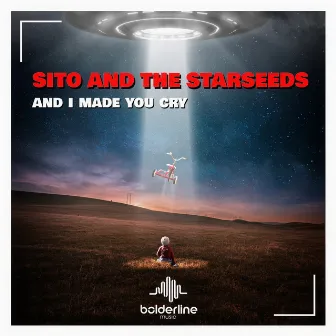 And I Made You Cry by Sito and the Starseeds