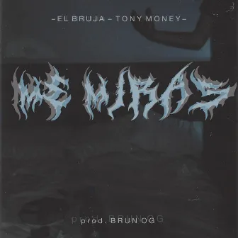 Me Miras by El Bruja