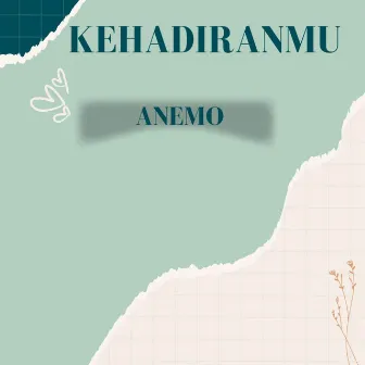 Kehadiranmu by Anemo