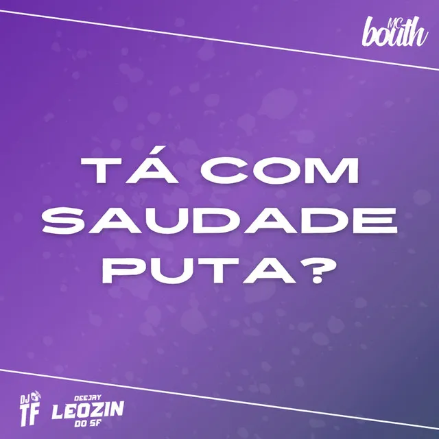 Tá Com Saudade Puta?