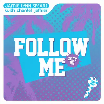 Follow Me (Zoey 101) by Chantel Jeffries