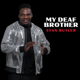 My Deaf Brother by Stan Butler