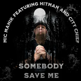 Somebody Save Me by Mic Manik