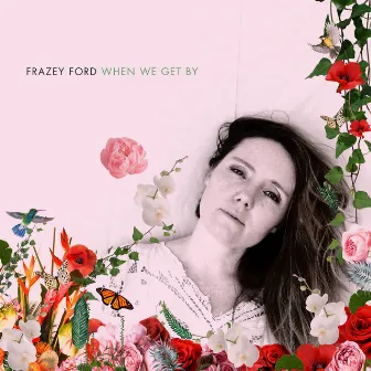 When We Get By by Frazey Ford