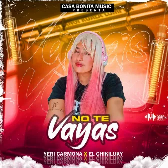 No Te Vayas by El Chikiluky