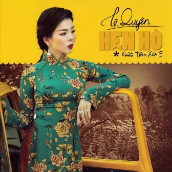 Hẹn Hò (Khúc Tình Xưa 5) by Lệ Quyên