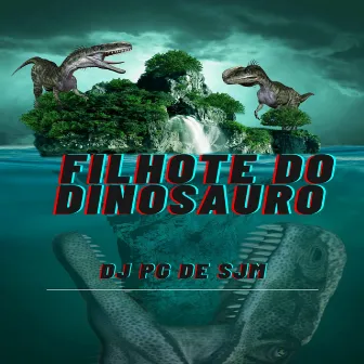 Filhote do Dinosauro by Mc Henrry