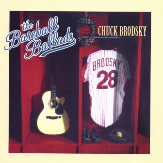 The Baseball Ballads by Chuck Brodsky