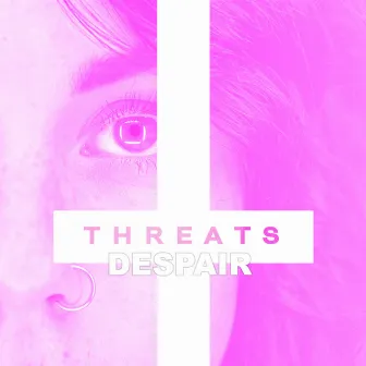 Despair by THREATS