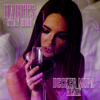 Habits Stay High (Remix) by Decker Mopa