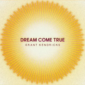 Dream Come True by Grant Kendricks