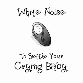 White Noise To Settle Your Crying Baby by Peace & Quiet