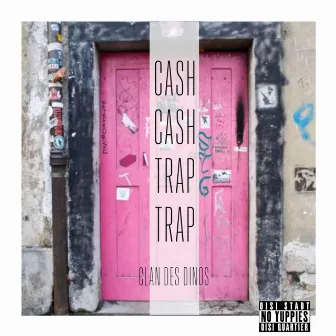 CASH CASH TRAP TRAP by Clan des Dinos