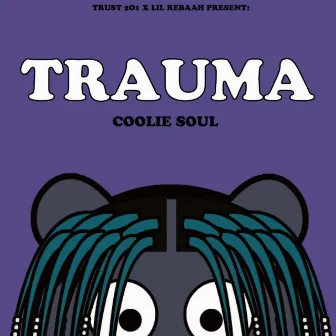 Trauma by Coolie Soul