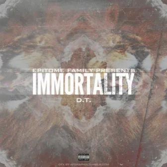 Immortality: 2013 (The Mixtape) by D.T.