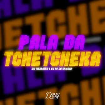 Pala da Tchetcheka by Mc Negralha