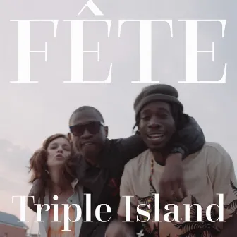 FÊTE by Triple Island