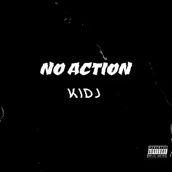 No Action by Kid J