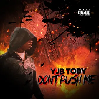 Dont Push Me by YJB TOBY